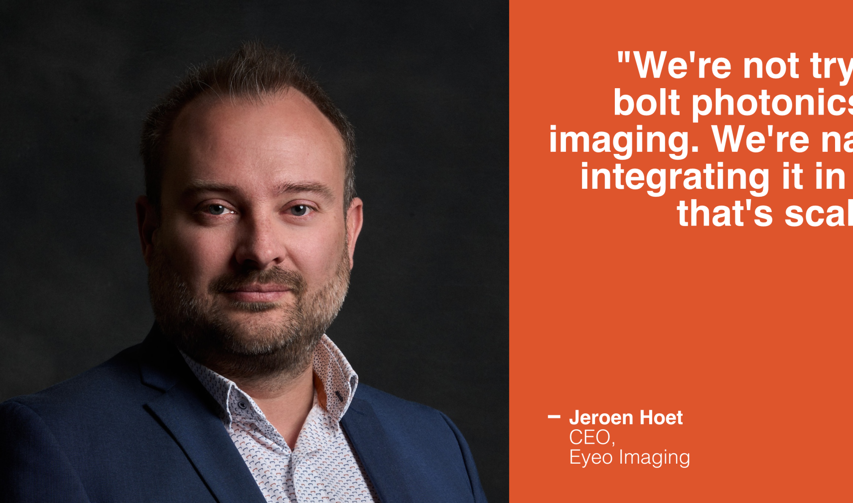 Jeroen Hoet, CEO Eyeo Imaging