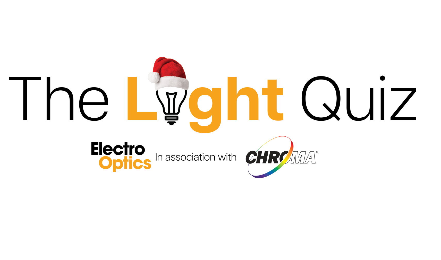 The Light Quiz - Brought to you by Electro Optics in association with Chroma Technology