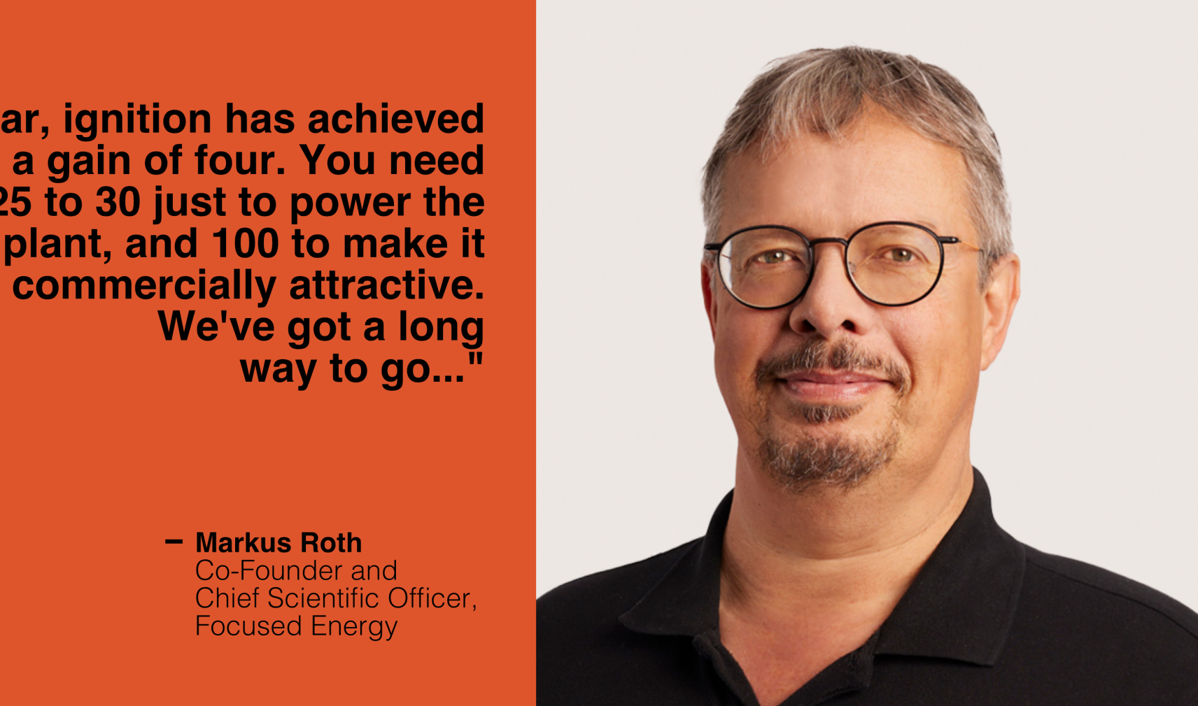 Markus Roth, Co-Founder and Chief Scientific Officer, Focused Energy
