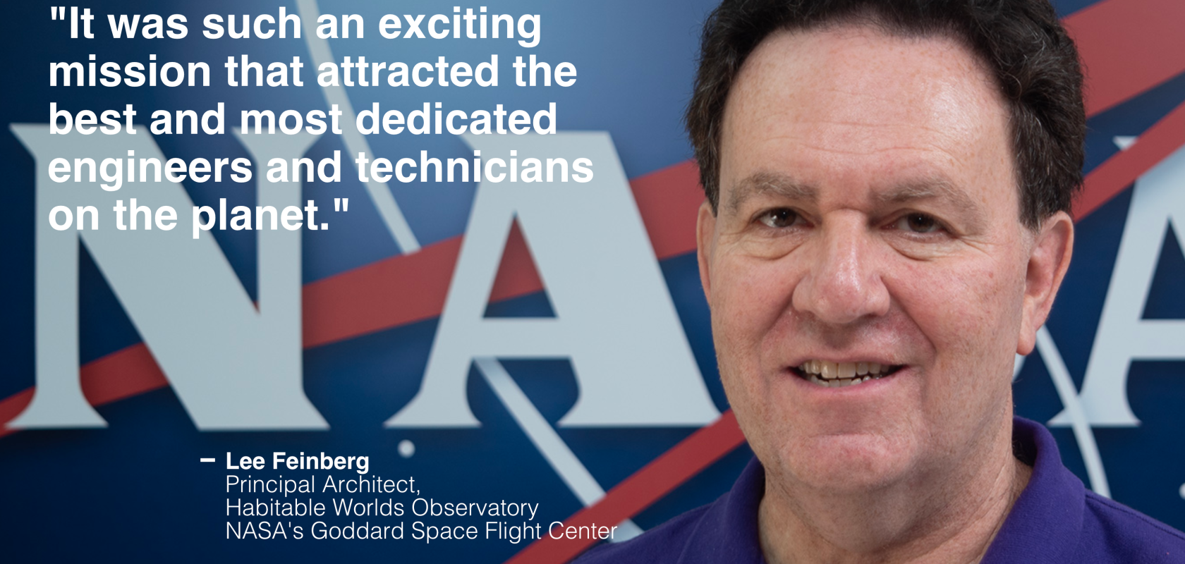 Lee Feinberg, Principal Architect of the Habitable Worlds Observatory, NASA Goddard Space Flight Center