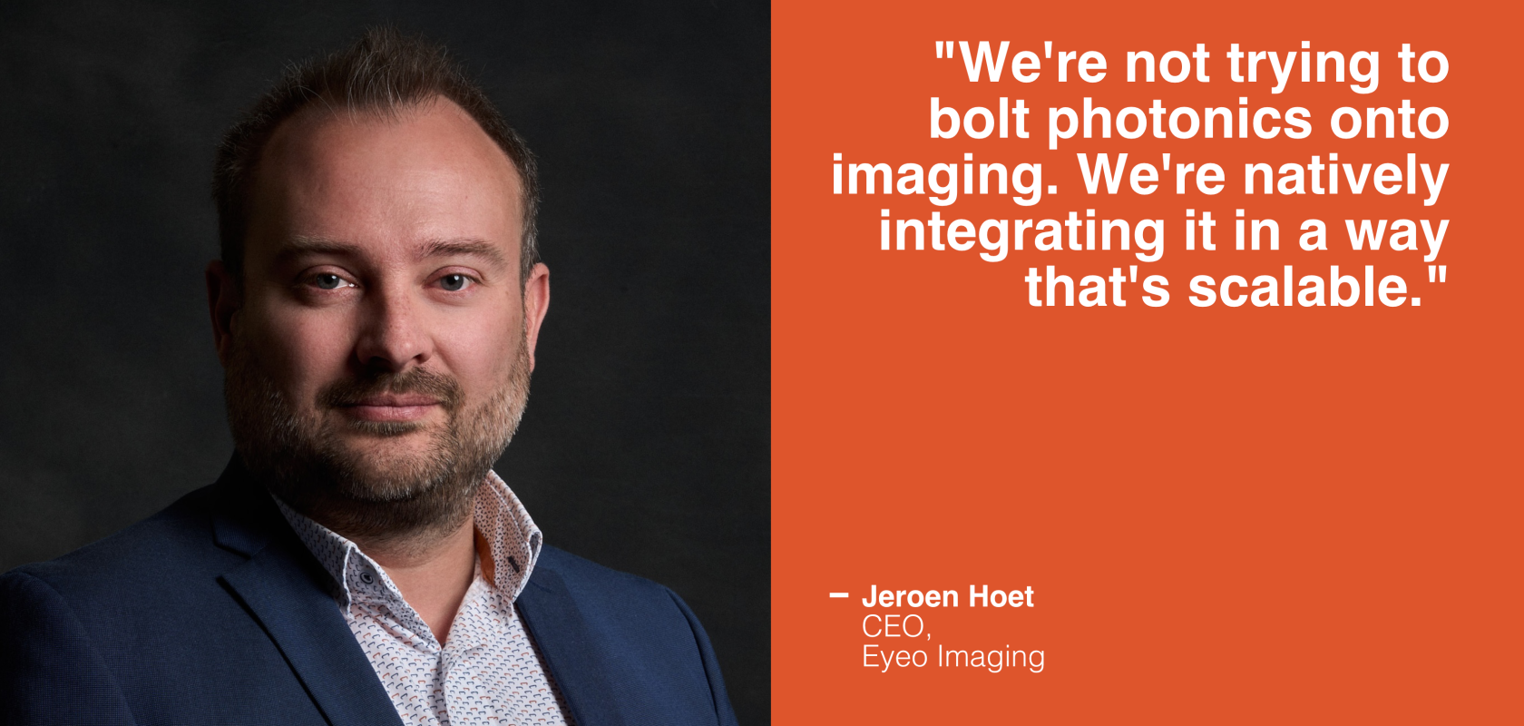 Jeroen Hoet, CEO Eyeo Imaging