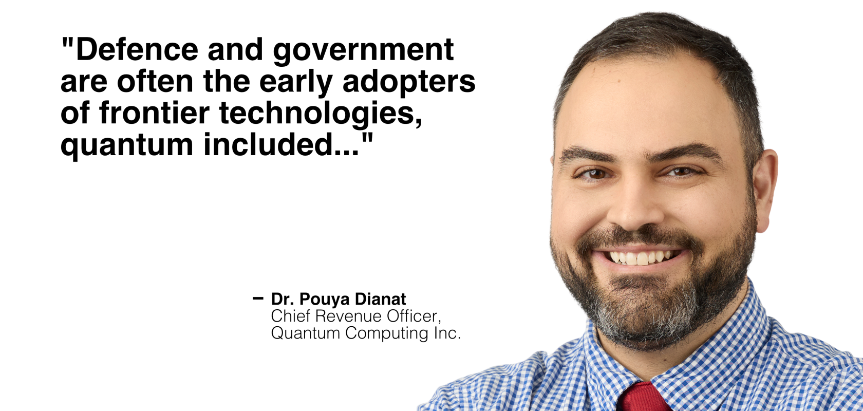 Pouya Dianat, Chief Revenue Officer, Quantum Computing Inc. 
