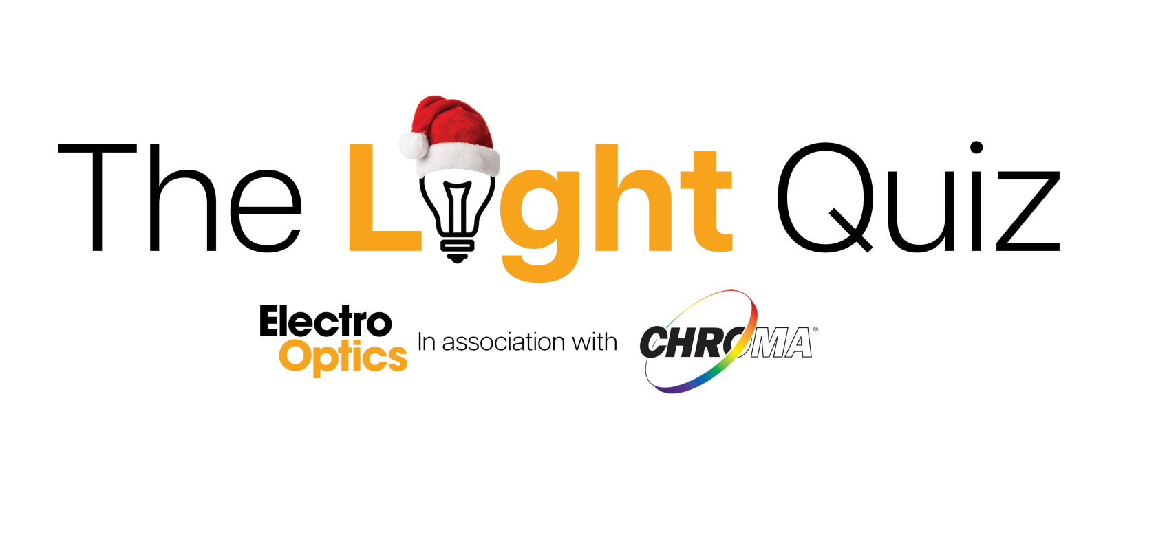 The Light Quiz - Brought to you by Electro Optics in association with Chroma Technology
