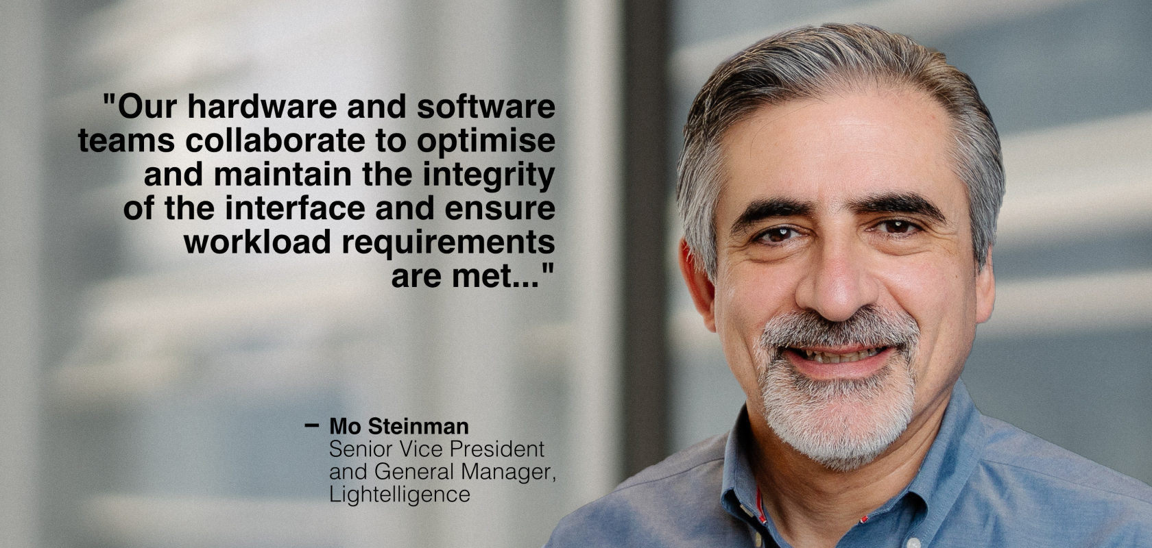 Mo Steinman, Senior Vice President and General Manager of Lightelligence