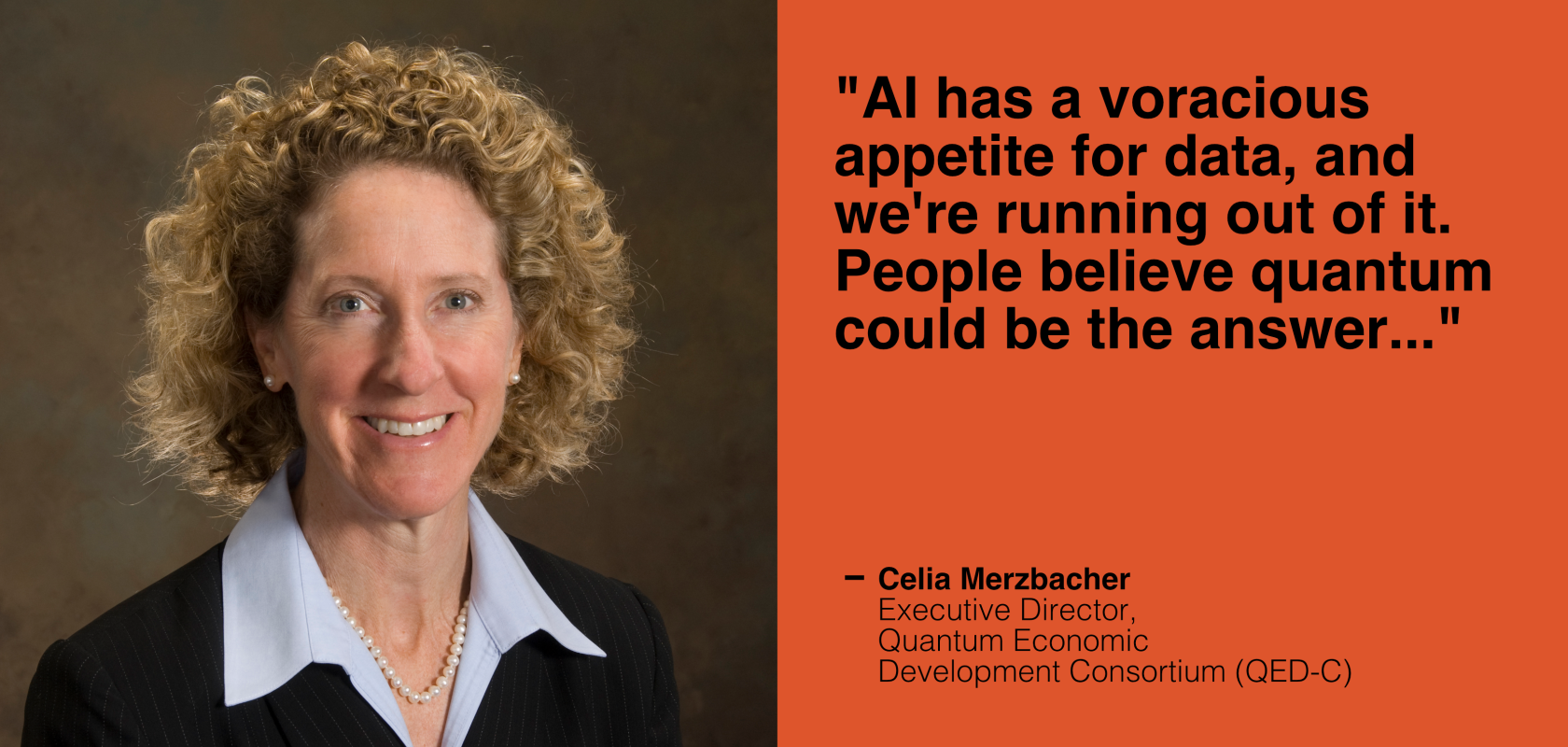 Celia Merzbacher, Executive Director, Quantum Economic Development Consortium (QED-C)
