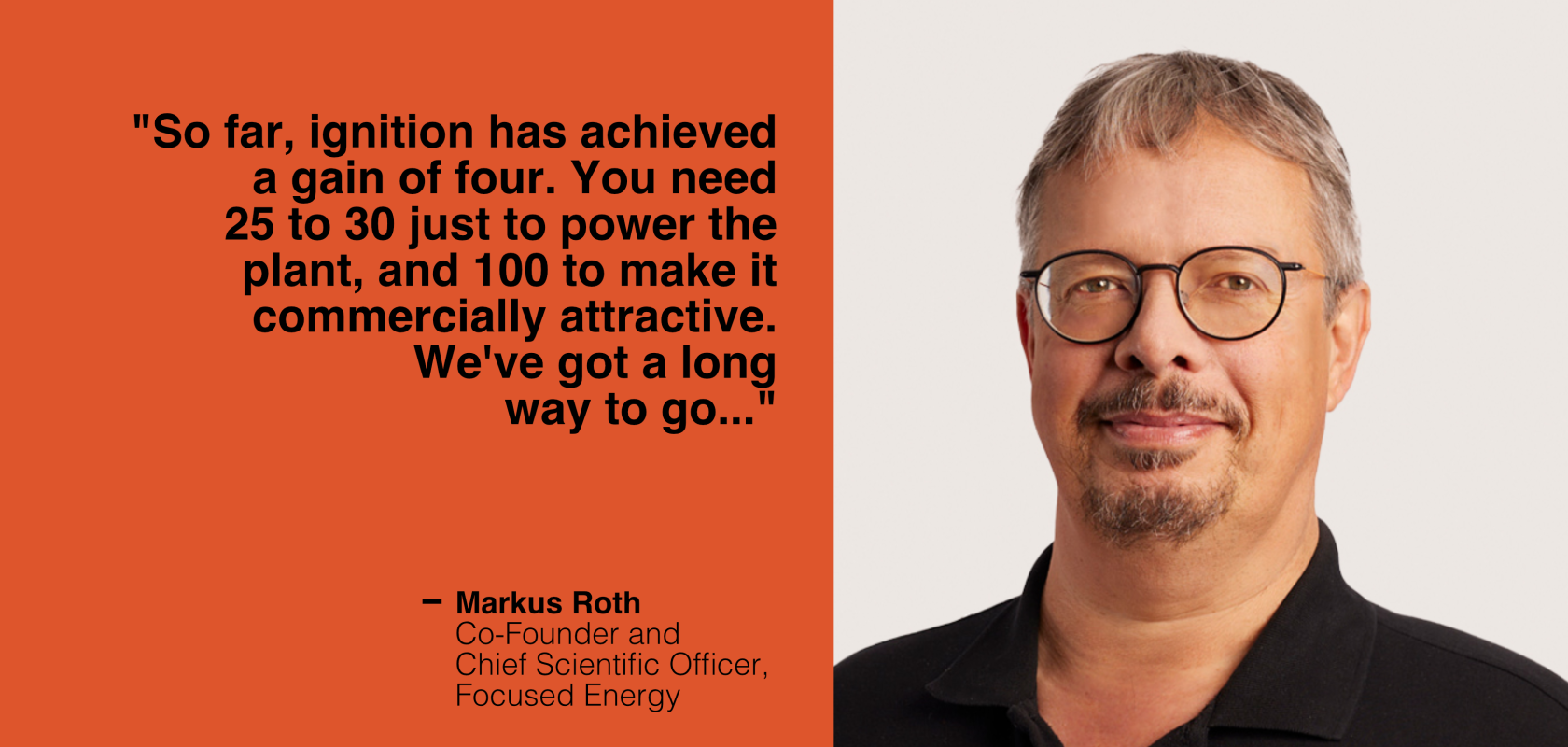 Markus Roth, Co-Founder and Chief Scientific Officer, Focused Energy