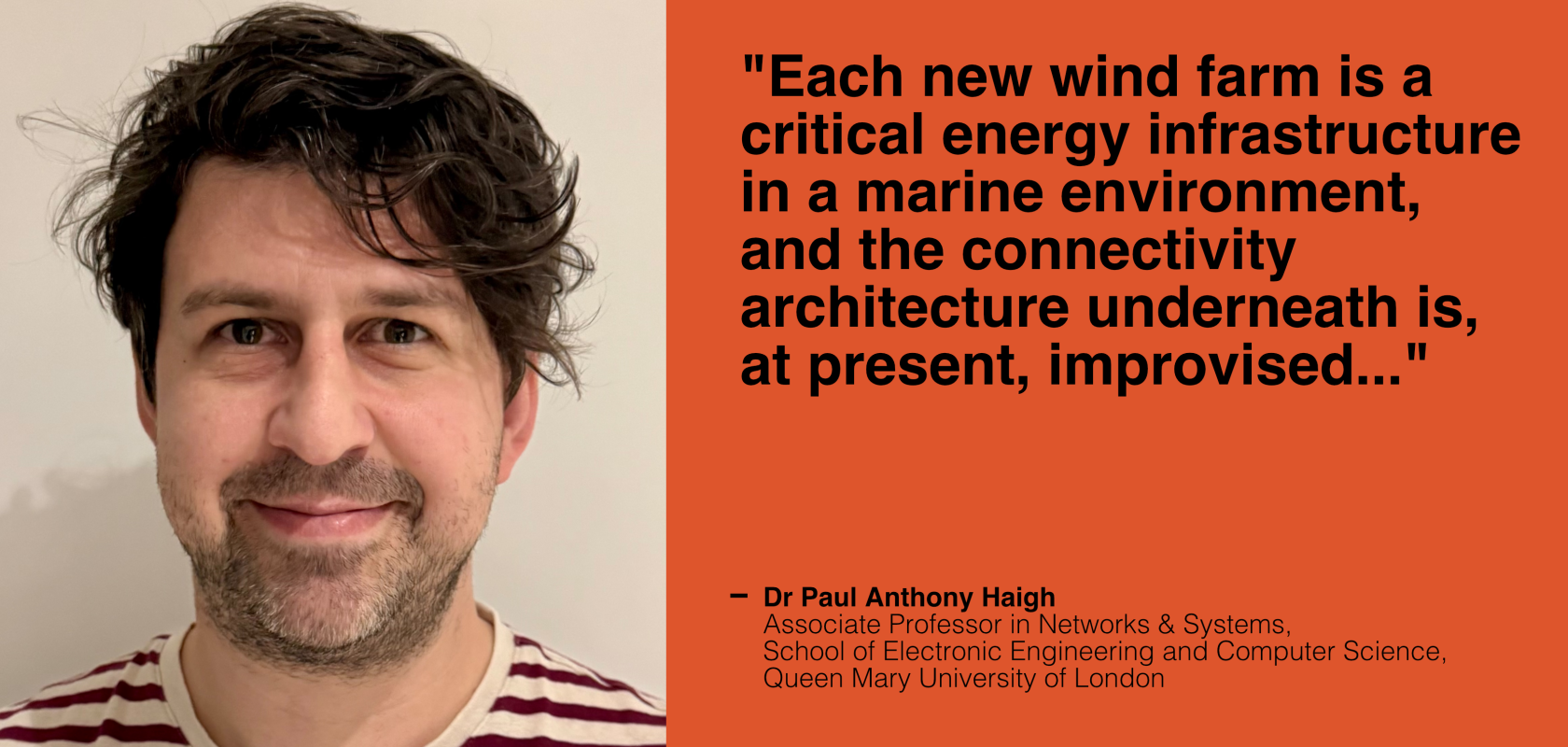 Dr Paul Anthony Haigh, Associate Professor at the School of Electronic Engineering and Computer Science at Queen Mary University of London 