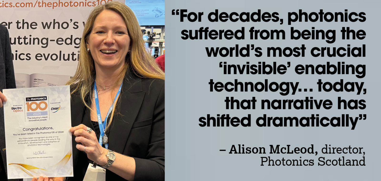 A picture of a blonde woman wearing a black jacket, acceptin a certificate. The quote next to her reads: "“For decades, photonics suffered from being the world’s most crucial ‘invisible’ enabling technology… today,  that narrative has  shifted dramatically – Alison McLeod, director, Photonics Scotland”