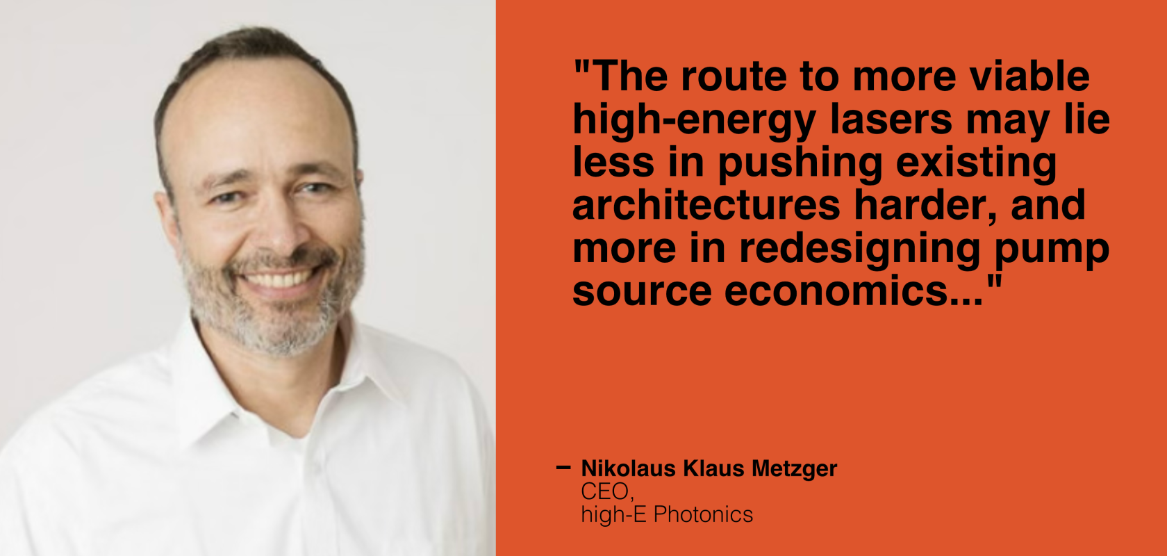 Nikolaus Klaus Metzger, CEO, high-E Photonics
