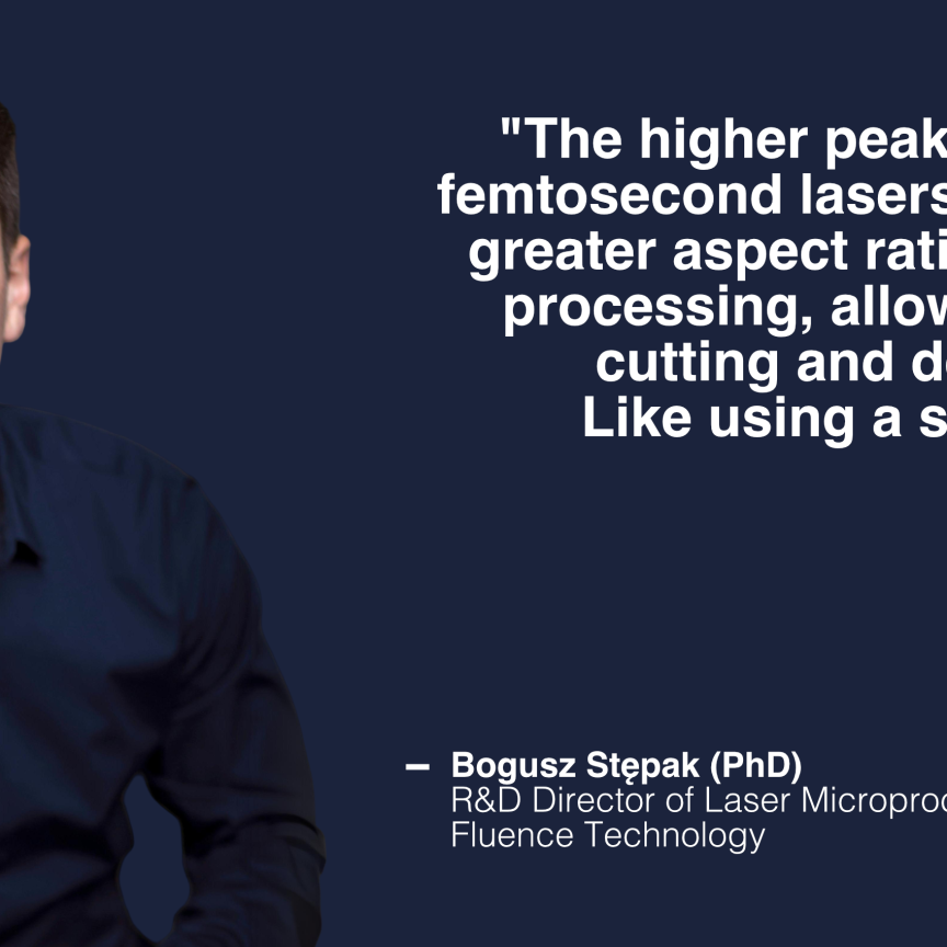 Bogusz Stępak, R&D Director of Laser Microprocessing, Fluence Technology