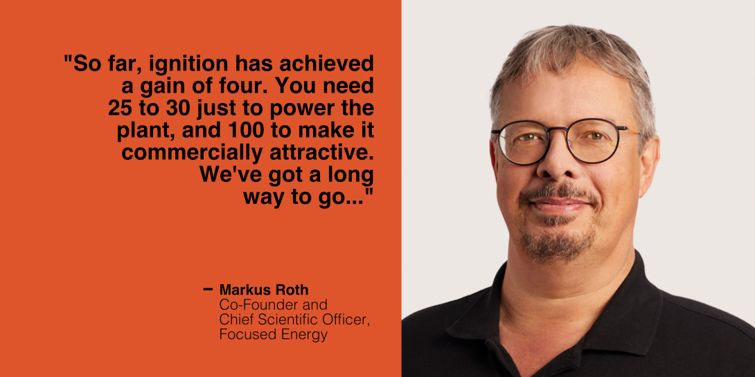 Markus Roth, Co-Founder and Chief Scientific Officer, Focused Energy